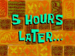 5 hours later